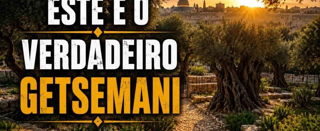 Getsêmani: O Jardim da Oração e da Entrega de Jesus. Leia o artigo