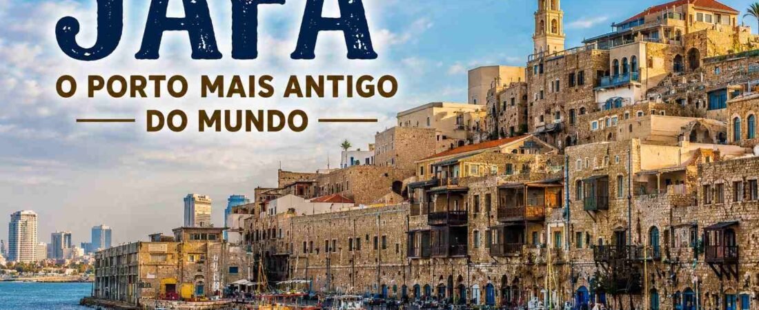 Jaffa: o porto mais antigo do mundo e uma porta para a história de Israel. Leia o artigo e veja o vídeo