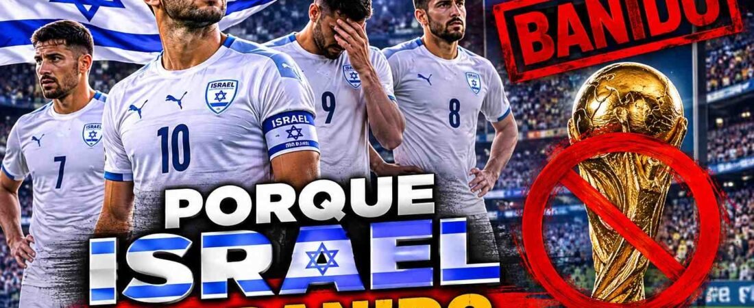 Israel foi banido da Copa do Mundo? Leia o artigo e veja o vídeo