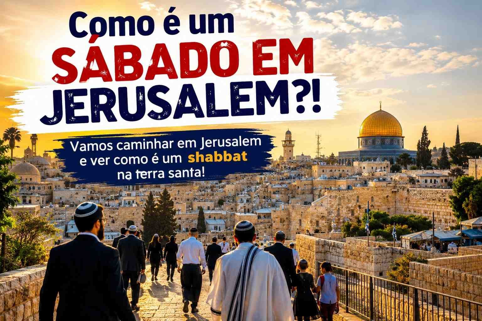 Como é um SÁBADO em Jerusalém?! Veja como é o Shabbat na Terra Santa